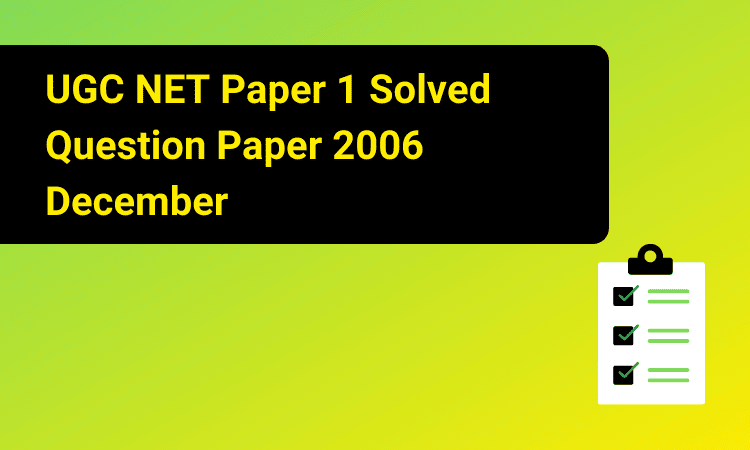 NTA UGC NET Paper 1 Solved Question Paper 2006 December