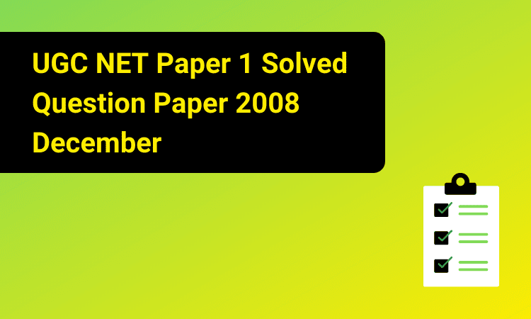 NTA UGC NET Paper 1 Solved Question Paper 2008 December