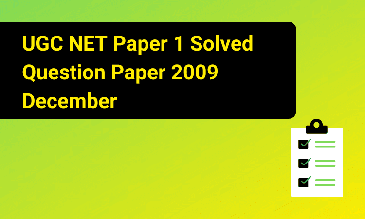 NTA UGC NET Paper 1 Solved Question Paper 2009 December