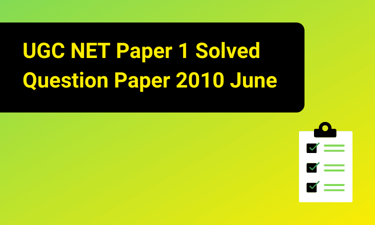 NTA UGC NET Paper 1 Solved Question Paper 2010 June